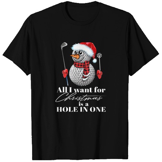 I Want For Christmas Is A Hole In One Golf Ball T Shirts