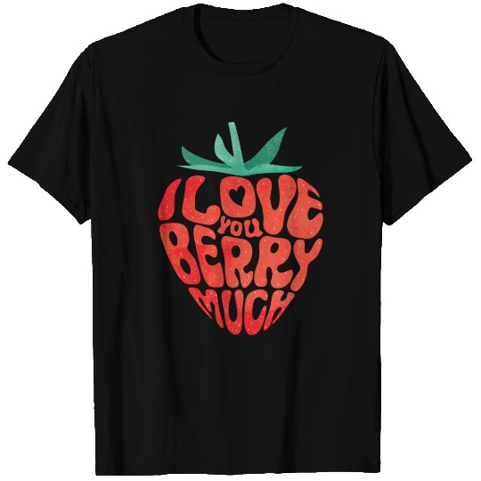 I Love You Berry Much Funny Valentine Strawberry T Shirts
