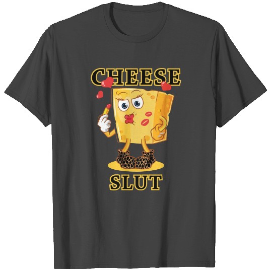 cheese slut T Shirts