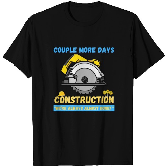 Couple More Days Construction We’re Always Almost T Shirts