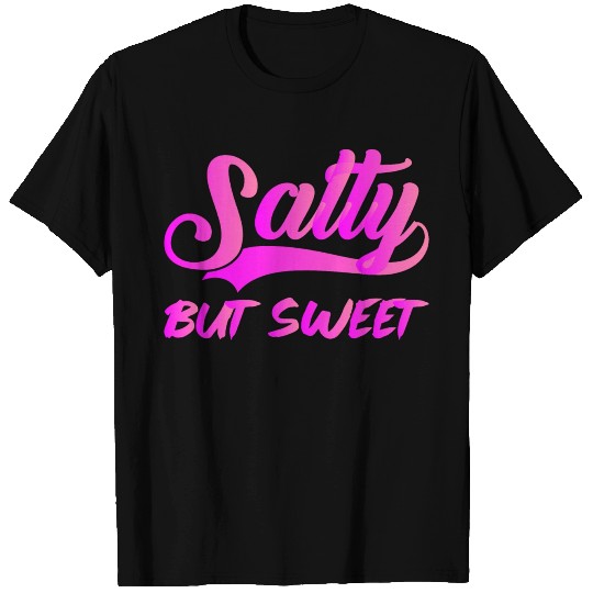 Salty But Sweet 9 T Shirts