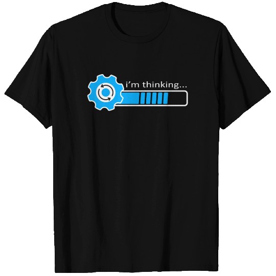 I'm Thinking Stand By, I'm Processing This T Shirts