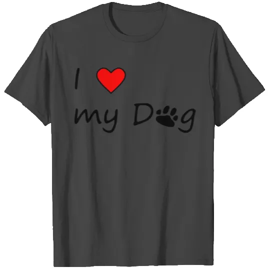 I love my dog T Shirts