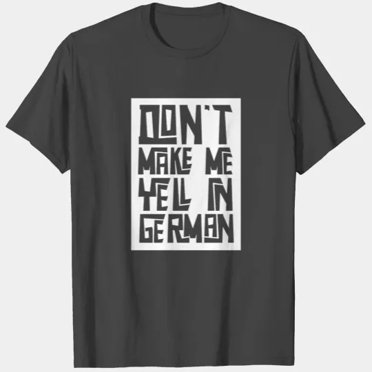 Don't Make Me Yell In German Voice Teacher Scream T Shirts