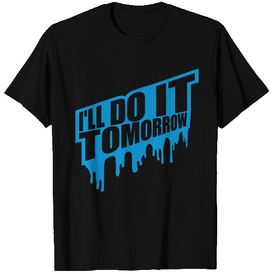 do it tomorrow quote T Shirts