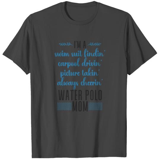 Water Polo Mom I'm A Swim Suit T Shirts