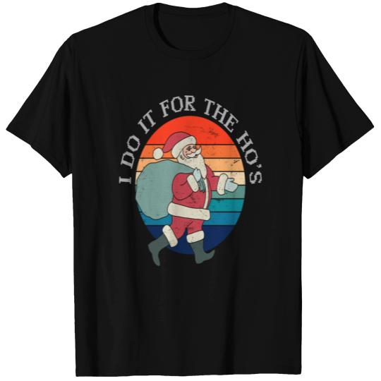 Funny Santa Claus I Do it for the Hos T Shirts