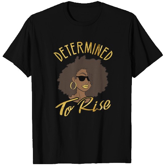 Black Girl Magic Determined To Rise Natural Hair A T Shirts