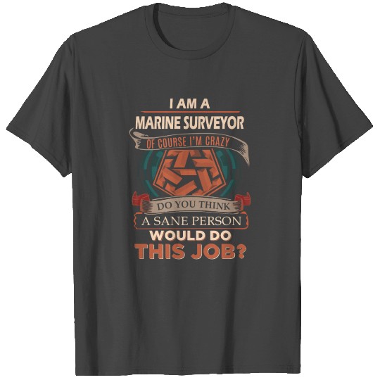 Marine Surveyor T Shirts - Sane Person Gift Item Te