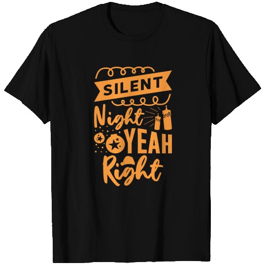 Silent Night Yeah Right Xmas Holiday Christmas T Shirts