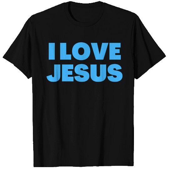 I Love Jesus - Christian Quotes T Shirts