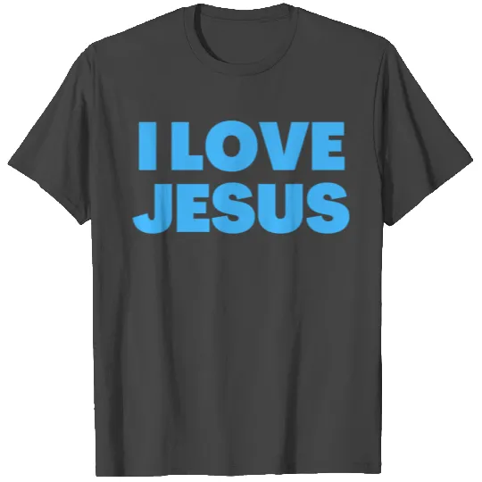 I Love Jesus - Christian Quotes T Shirts