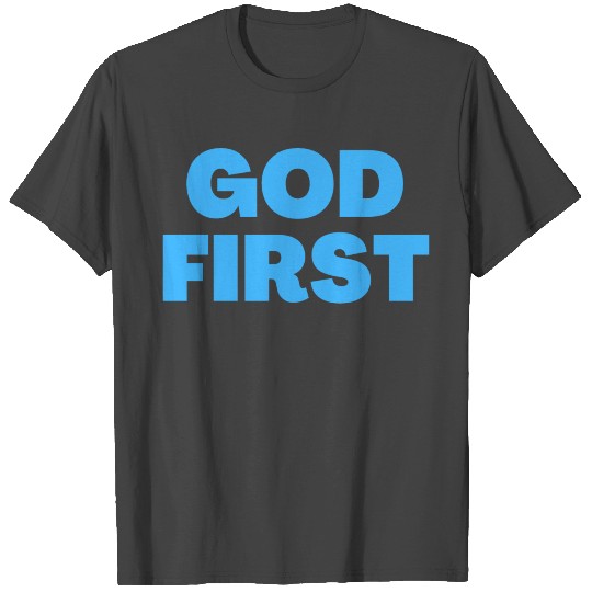 God First - Christian Quotes T Shirts