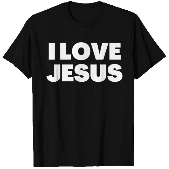 I Love Jesus - Christian Quotes T Shirts