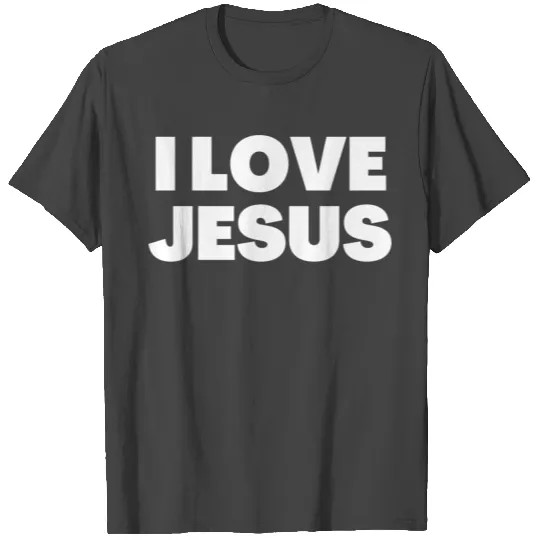 I Love Jesus - Christian Quotes T Shirts