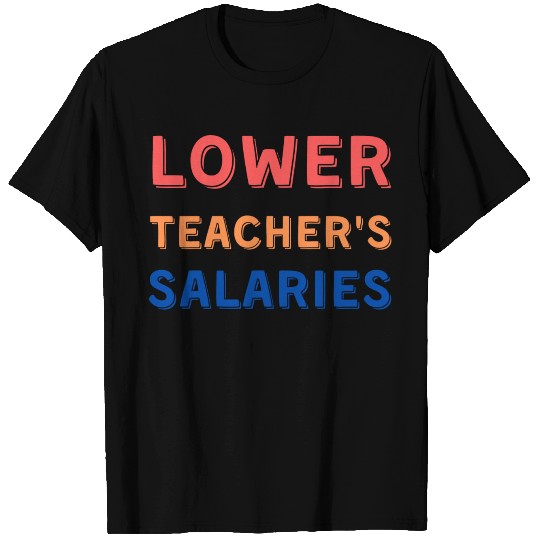 Vintage Retro lower teacher salaries T Shirts