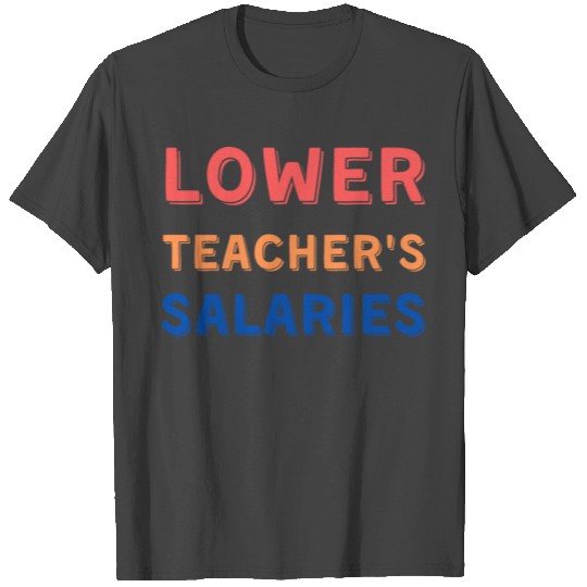 Vintage Retro lower teacher salaries T Shirts
