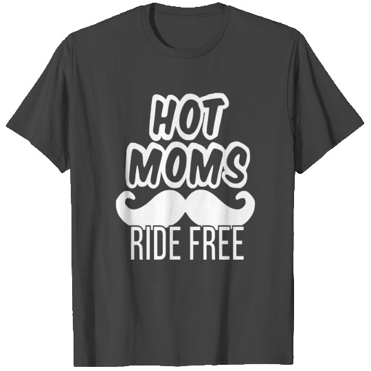 Hot Moms Ride Free Cougar Bait Moustache Funny T Shirts