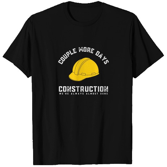 Couple More Days Construction We’re Always Almost T Shirts
