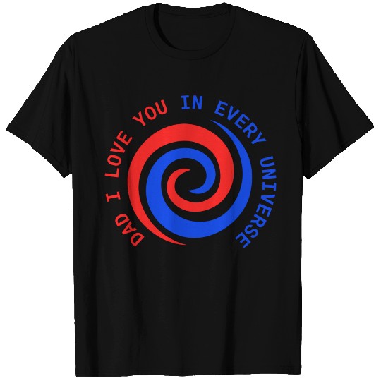 I love Dad in every universe Cool gift idea T Shirts