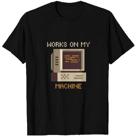 Works On My Machine | Software Developer quote T Shirts