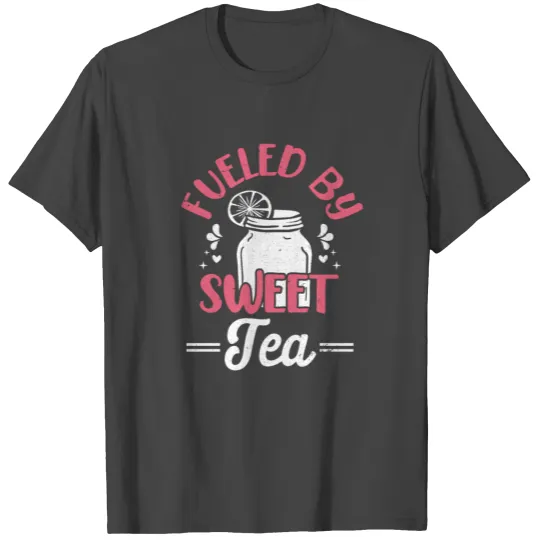 Funny Sweet Tea Fueled By Sweet Tea T Shirts