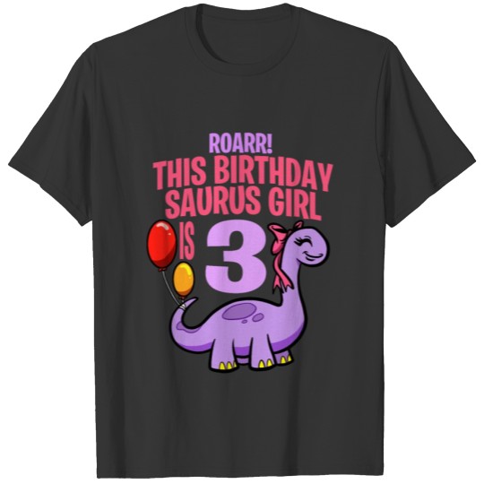 This Birthday Saurus Girl Is 3 Dinosaur T Shirts