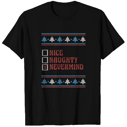 Nice Naughty Nevermind Funny Ugly Xmas Sweater T Shirts