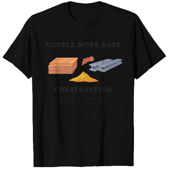 Couple More Days Construction, Funny Construction T Shirts