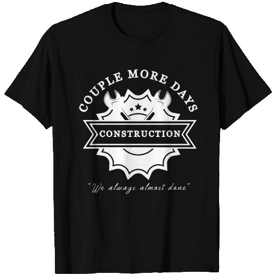 Couple More Days Construction, Funny Construction T Shirts