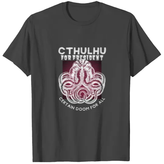 President Cthulhu 2024: Dooom for All. T Shirts