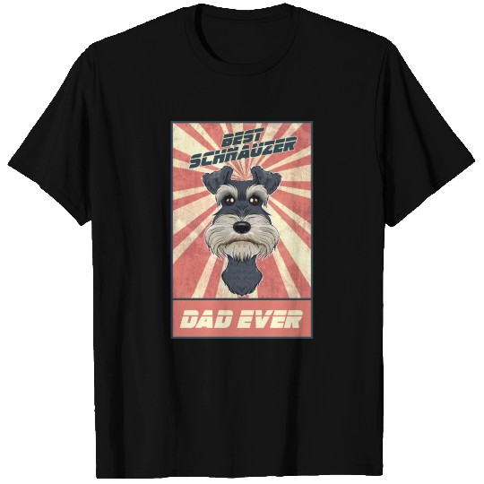 Best Miniature Schnauzer Dad Ever I Schnauzer T Shirts