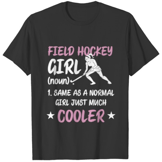 Funny Field Hockey Girl Same As a Normal Girl T Shirts