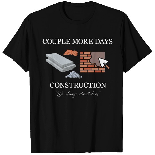 Couple More Days Construction, Funny Construction T Shirts