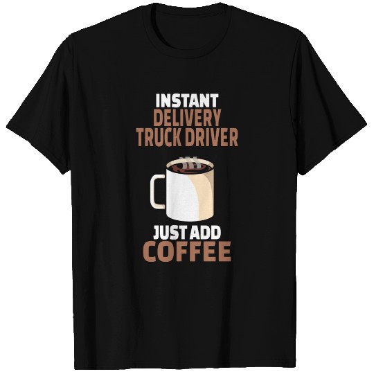Delivery Truck Driver Coffee Lover Gift Funny T Shirts