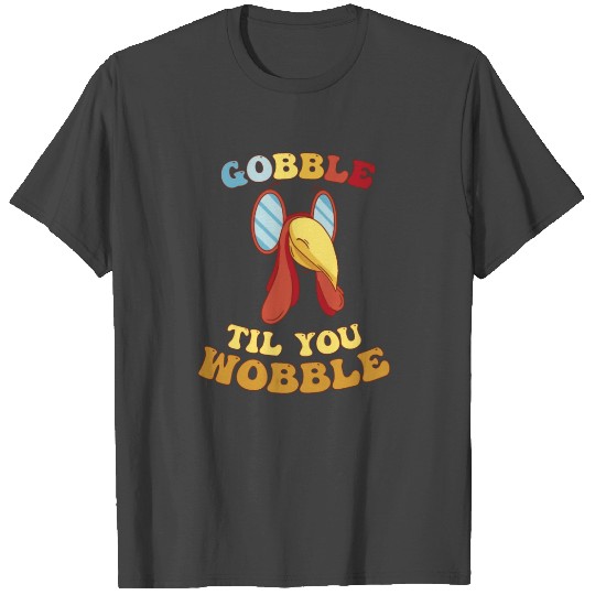 Gobble Til You Wobble Kids Baby Outfit Toddler T Shirts