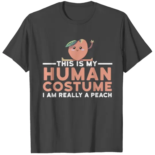 This Is My Human Costume Im Really A Peach Hallowe T Shirts