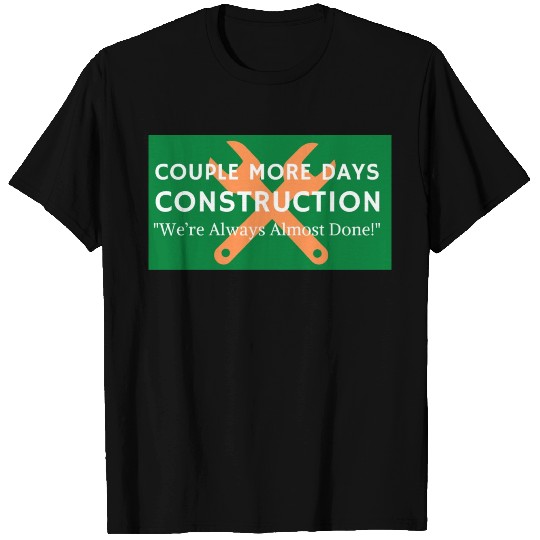 Couple More Days Construction T Shirts