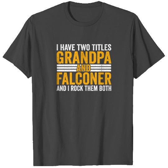 Falconer Two Titles Grandpa and Falconer Falconry T Shirts