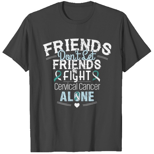Friends- Cervical Cancer Awareness Ribbon T Shirts