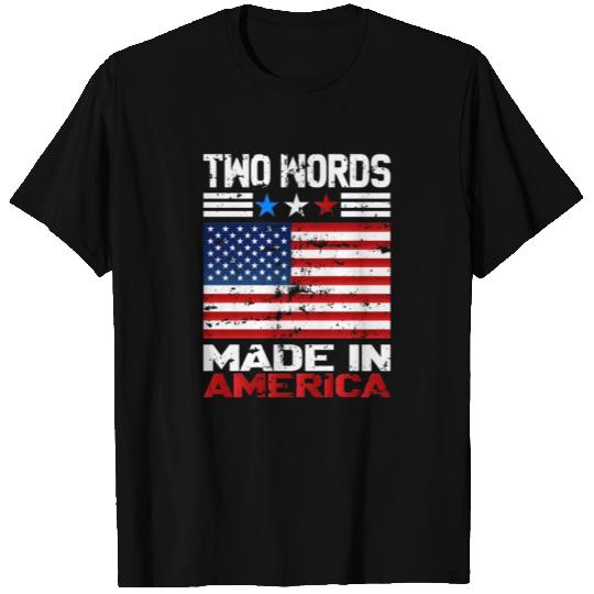 Two Words Made In America T Shirts