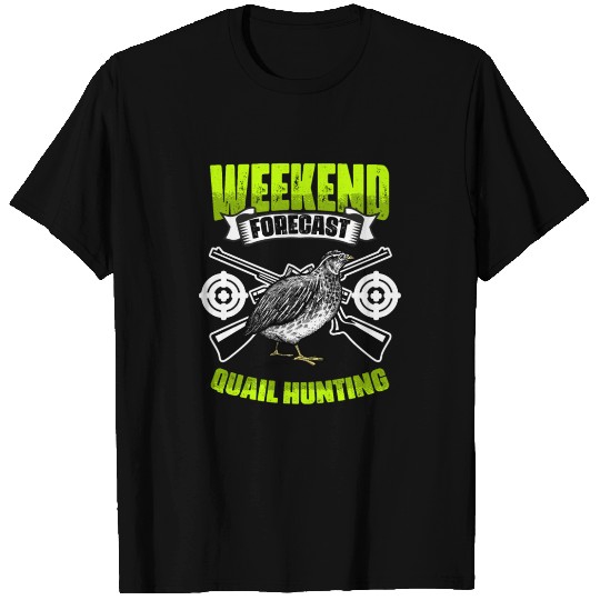 Weekend Forecast Awesome Bobwhite Quail Hunting T Shirts