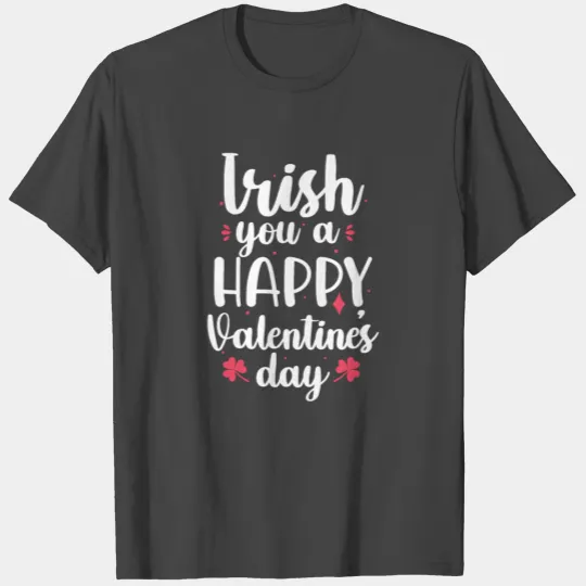 Irish You A Happy Valentine's Day Holiday Pink T Shirts