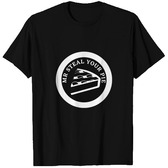 Funny mr steal your pie thanksgiving T Shirts