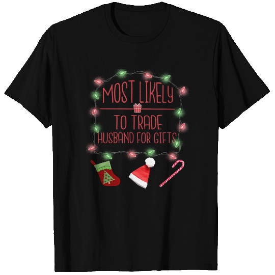 Most Likely To Trade Husband For Gifts T Shirts