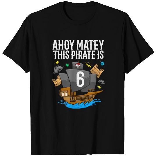 Ahoy Matey This Pirate Is 6th Pirate Birthday T Shirts