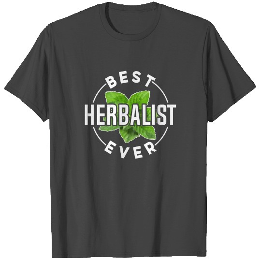 Best Herbalist Ever Herbs Herbalism Herb T Shirts