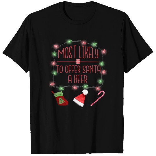 Most Likely To Offer Santa A Beer Funny Christmas T Shirts