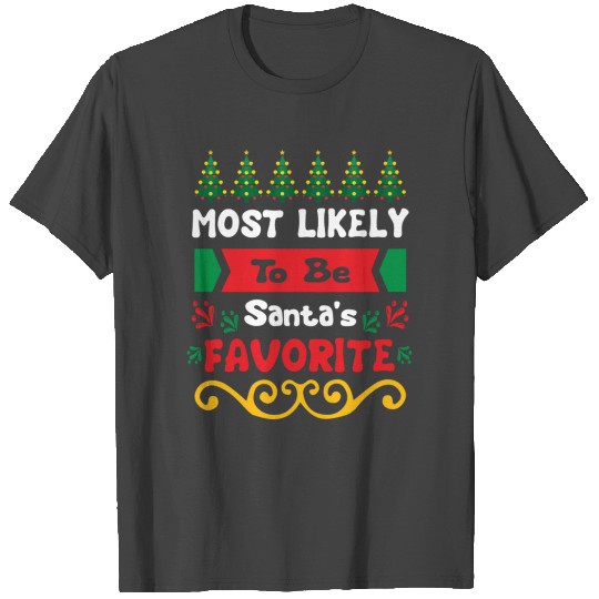 Most Likely To Christmas Be Santa's Favorite T Shirts