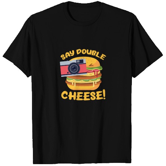 Say Double Cheese Burger T Shirts